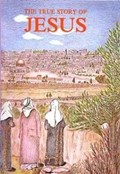 The true story of Jesus